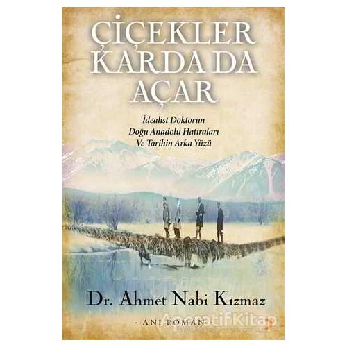 Çiçekler Karda Da Açar - Ahmet Nabi Kızmaz - Cinius Yayınları