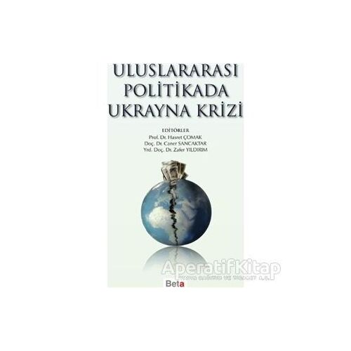 Uluslararası Politikada Ukrayna Krizi - Zafer Yıldırım - Beta Yayınevi