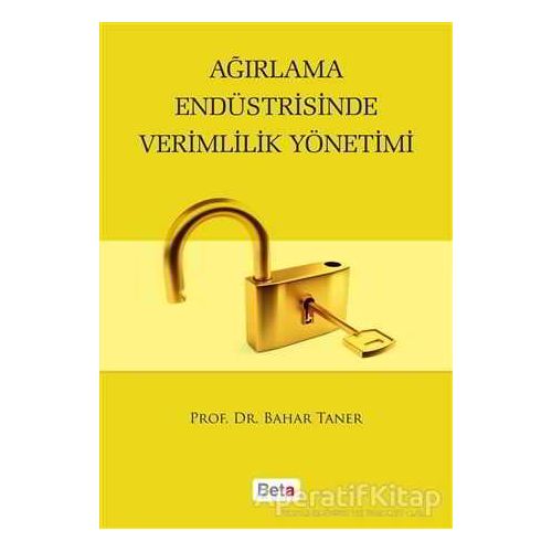 Ağırlama Endüstrisinde Verimlilik Yönetimi - Bahar Taner - Beta Yayınevi