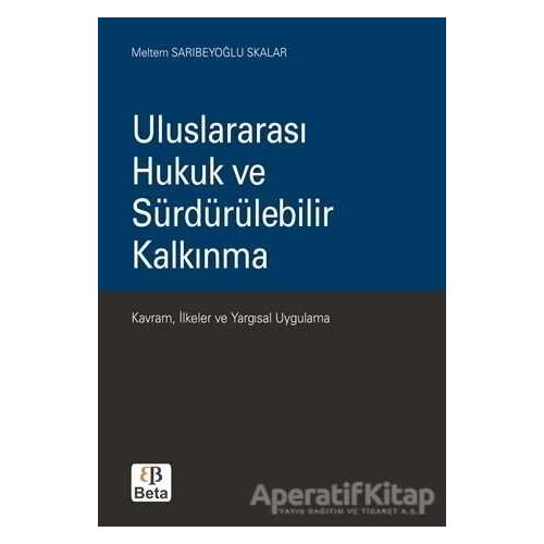 Uluslararası Hukuk ve Sürdürülebilir Kalkınma - Meltem Sarıbeyoğlu - Beta Yayınevi
