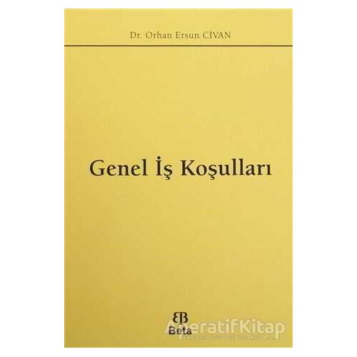 Genel İş Koşulları - Orhan Ersun Civan - Beta Yayınevi