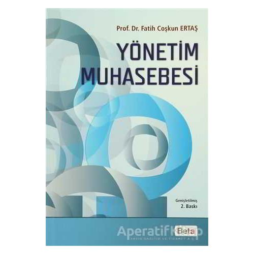 Yönetim Muhasebesi - Fatih Coşkun Ertaş - Beta Yayınevi