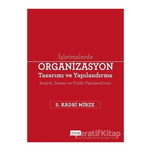 Organizasyon Tasarımı ve Yapılandırma - S. Kadri Mirze - Beta Yayınevi