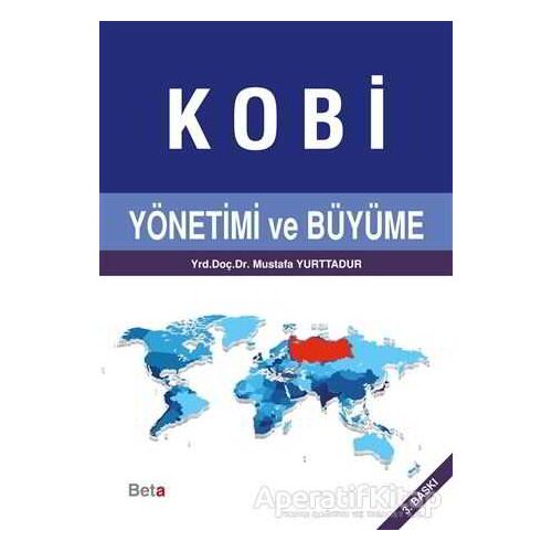 Kobi Yönetimi ve Büyüme - Mustafa Yurttadur - Beta Yayınevi