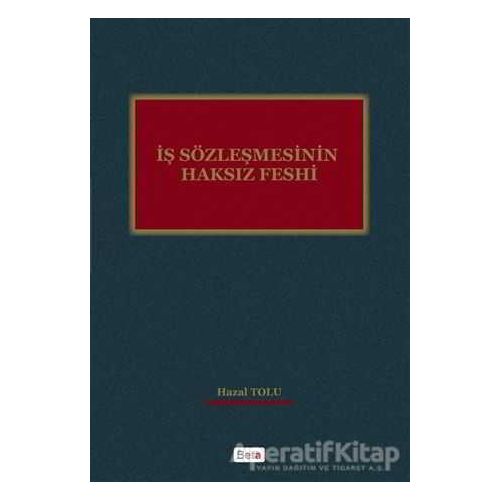 İş Sözleşmesinin Haksız Feshi - Hazal Tozlu - Beta Yayınevi