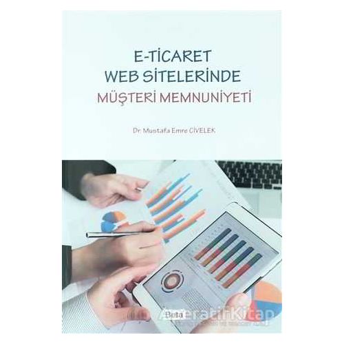 E-Ticaret Web Sitelerinde Müşteri Memnuniyeti - Mustafa Emre Civelek - Beta Yayınevi