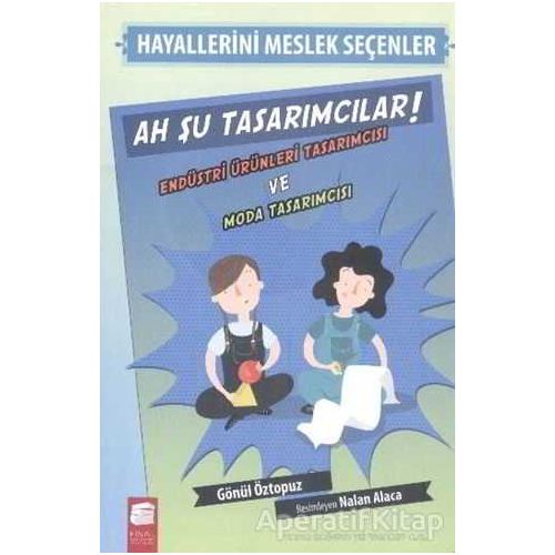 Hayallerini Meslek Seçenler - Ah Şu Tasarımcılar - Gönül Öztopuz - Final Kültür Sanat Yayınları