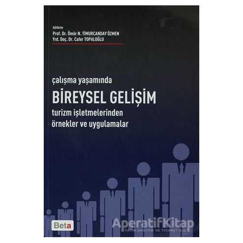 Çalışma Yaşamında Bireysel Gelişim - Ömür N. Timurcanday Özmen - Beta Yayınevi