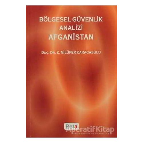 Bölgesel Güvenlik Analizi Afganistan - Z. Nilüfer Karacasulu - Beta Yayınevi