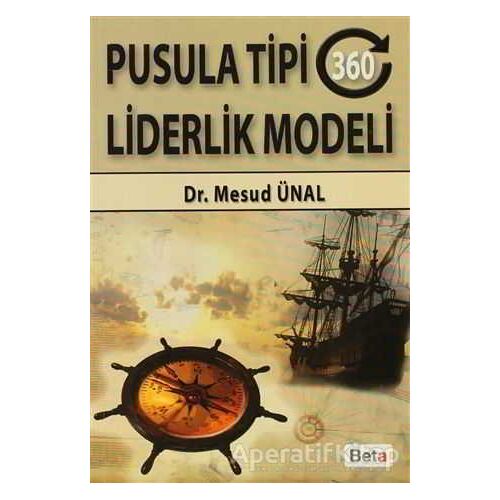 Pusula Tipi 360 Liderlik Modeli - Mesud Ünal - Beta Yayınevi