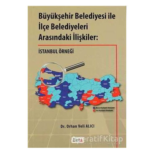 Büyükşehir Belediyesi ile İlçe Belediyeleri Arasındaki İlişkiler - Orhan Veli Alıcı - Beta Yayınevi