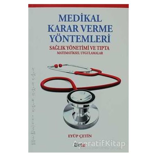 Medikal Karar Verme Yöntemleri - Eyüp Çetin - Beta Yayınevi