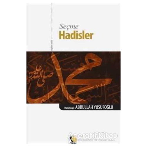 Seçme Hadisler - Kolektif - Çıra Yayınları
