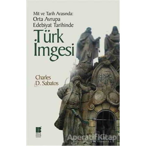 Mit ve Tarih Arasında: Orta Avrupa Edebiyat Tarihinde Türk İmgesi