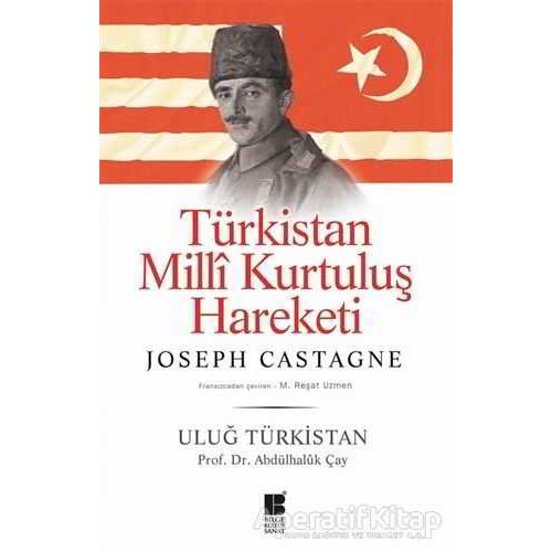 Türkistan Milli Kurtuluş Hareketi : Uluğ Türkistan - Abdülhaluk Çay - Bilge Kültür Sanat