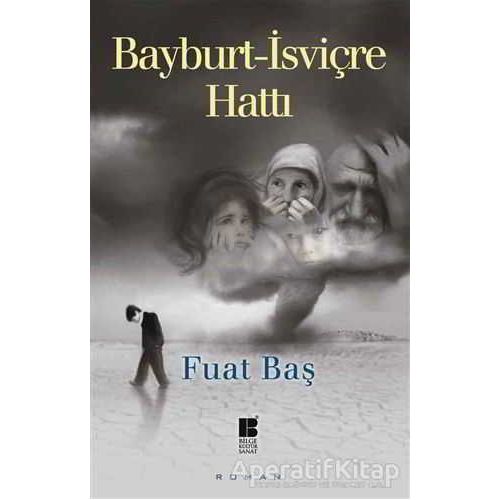 Bayburt - İsviçre Hattı - Fuat Baş - Bilge Kültür Sanat