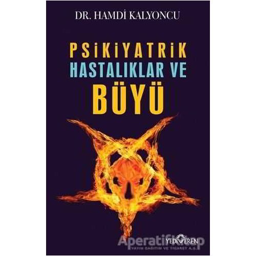 Psikiyatrik Hastalıklar ve Büyü - Hamdi Kalyoncu - Yediveren Yayınları