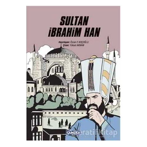 Sultan İbrahim Han - Özcan F. Koçoğlu - Çamlıca Çocuk Yayınları
