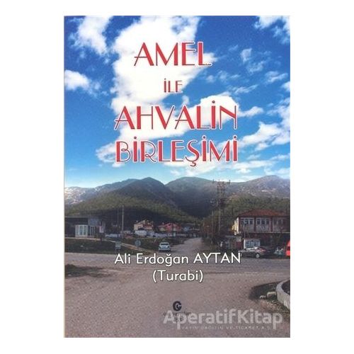 Amel ile Ahvalin Birleşimi - Ali Erdoğan Aytan - Can Yayınları (Ali Adil Atalay)