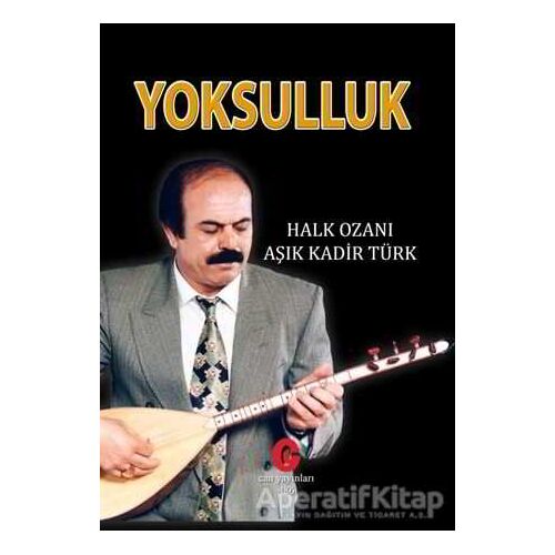 Yoksulluk - Aşık Kadir Türk - Can Yayınları (Ali Adil Atalay)