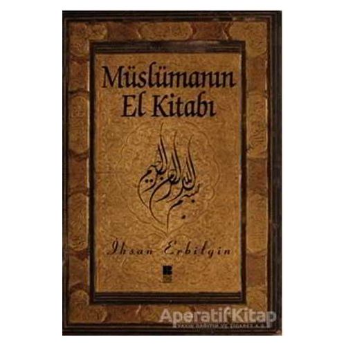 Müslümanın El Kitabı - İhsan Erbilgin - Bilge Kültür Sanat