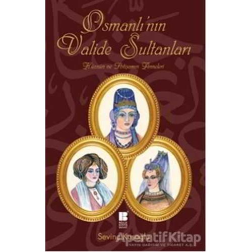 Osmanlı’nın Valide Sultanları - ismail kocamaz - Bilge Kültür Sanat