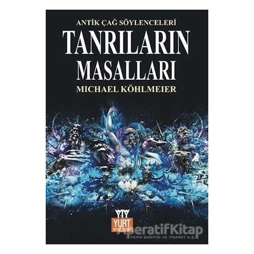 Tanrıların Masalları Mitolojinin Öyküsü - Michael Köhlmeier - Yurt Kitap Yayın