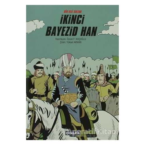 Bir Veli Sultan İkinci Bayezid Han - Kolektif - Çamlıca Basım Yayın