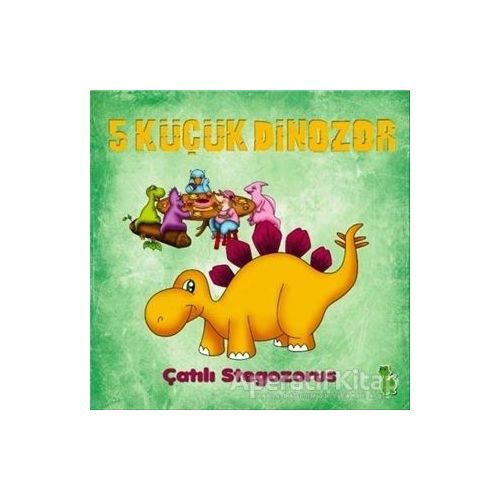 5 Küçük Dinozor: Çatılı Stegozorus - İlkay Marangoz - Yeşil Dinozor