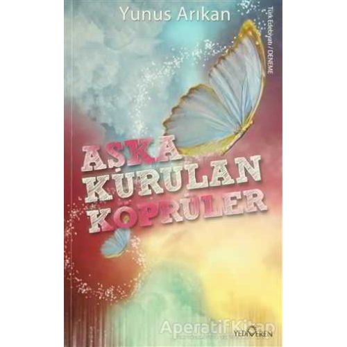 Aşka Kurulan Köprüler - Yunus Arıkan - Yediveren Yayınları