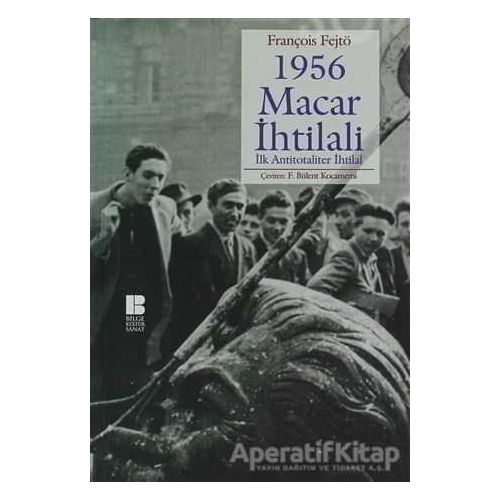 1956 Macar İhtilali - François Fejtö - Bilge Kültür Sanat