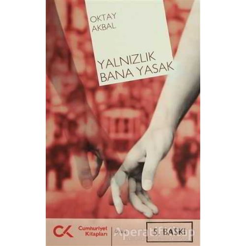 Yalnızlık Bana Yasak - Oktay Akbal - Cumhuriyet Kitapları