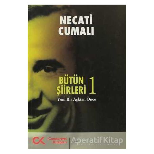 Bütün Şiirleri 1 - Necati Cumalı - Cumhuriyet Kitapları