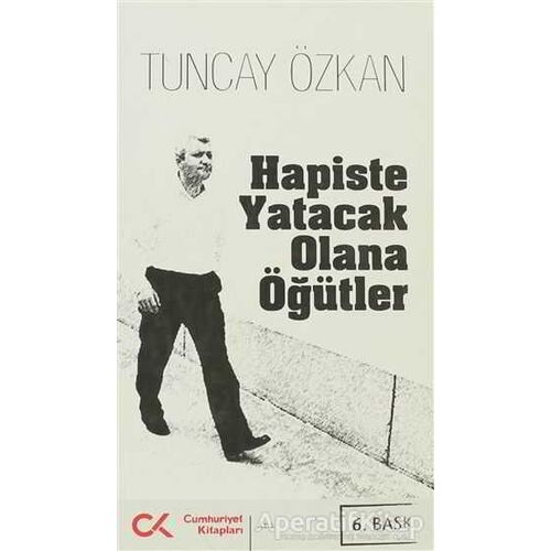 Hapiste Yatacak Olana Öğütler - Tuncay Özkan - Cumhuriyet Kitapları