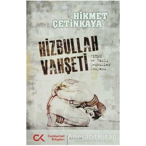 Hizbullah Vahşeti - Hikmet Çetinkaya - Cumhuriyet Kitapları
