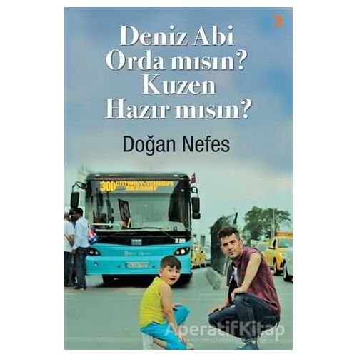 Deniz Abi Orda mısın? Kuzen Hazır mısın? - Doğan Nefes - Cinius Yayınları