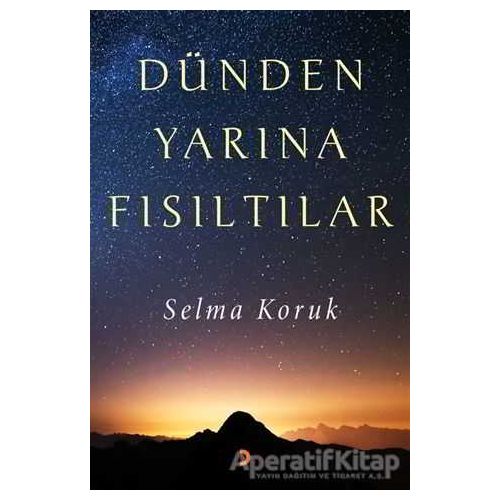 Dünden Yarına Fısıltılar - Selma Koruk - Cinius Yayınları