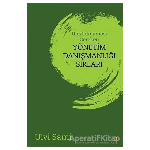 Unutulmaması Gereken Yönetim Danışmanlığı Sırları - Ulvi Sami - Cinius Yayınları