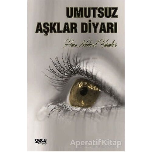 Umutsuz Aşklar Diyarı - Hacı Mehmet Karakaş - Gece Kitaplığı