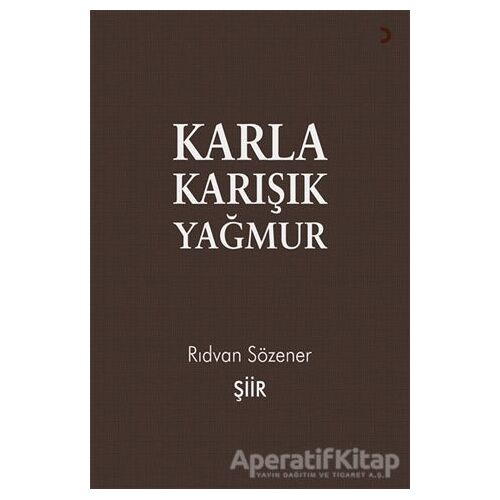 Karla Karışık Yağmur - Rıdvan Sözener - Cinius Yayınları