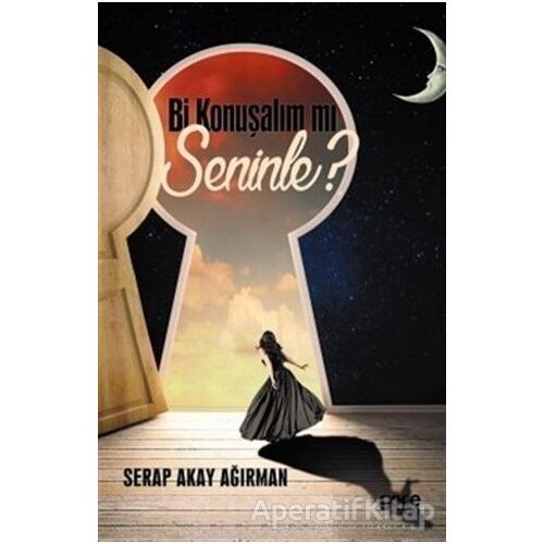 Bi Konuşalım mı Seninle? - Serap Akay Ağırman - Gece Kitaplığı