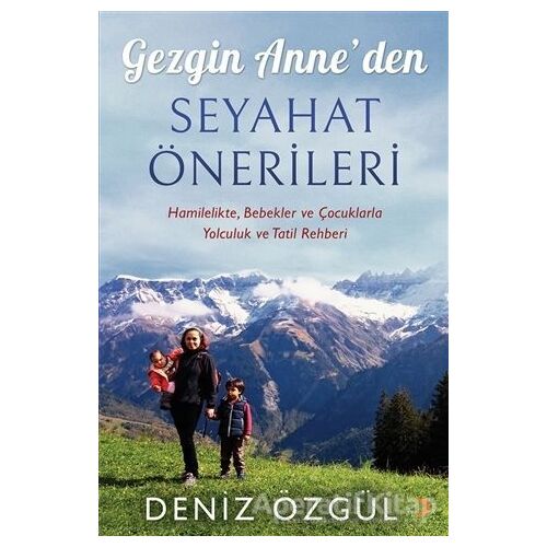 Gezgin Anne’den Seyahat Önerileri - Deniz Özgül - Cinius Yayınları