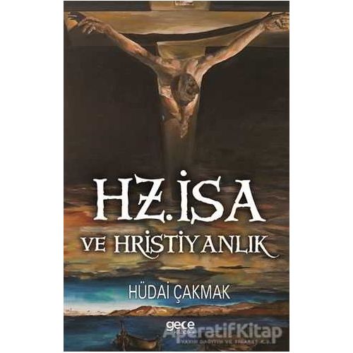 Hz. İsa ve Hristiyanlık - Hüdai Çakmak - Gece Kitaplığı