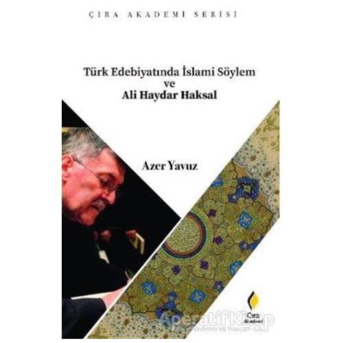 Türk Edebiyatında İslami Söylem ve Ali Haydar Haksal - Azer Yavuz - Çıra Yayınları