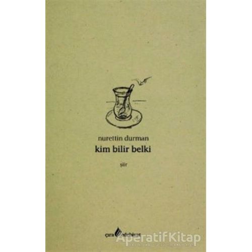 Kim Bilir Belki - Nurettin Durman - Çıra Yayınları