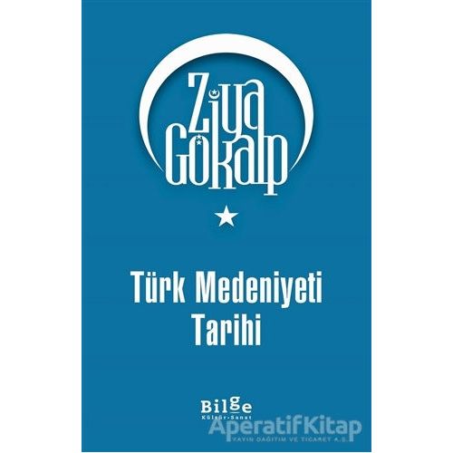 Türk Medeniyeti Tarihi - Ziya Gökalp - Bilge Kültür Sanat