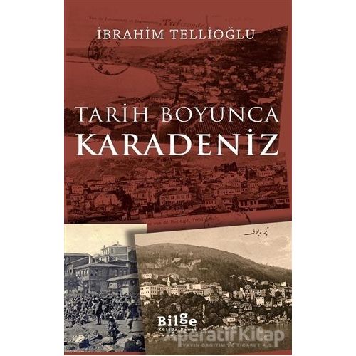 Tarih Boyunca Karadeniz - İbrahim Tellioğlu - Bilge Kültür Sanat