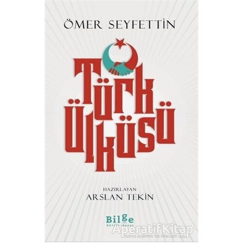 Türk Ülküsü - Ömer Seyfettin - Bilge Kültür Sanat