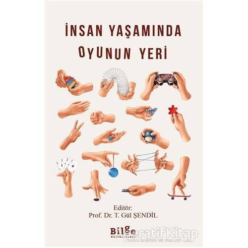 İnsan Yaşamında Oyunun Yeri - T. Gül Şendil - Bilge Kültür Sanat