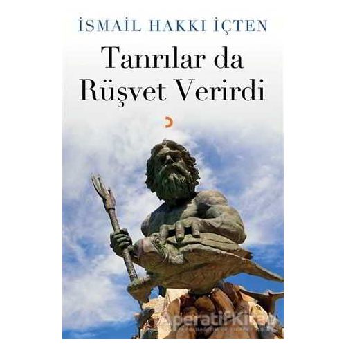Tanrılar da Rüşvet Verirdi - İsmail Hakkı İçten - Cinius Yayınları